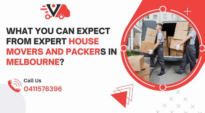 What You Can Expect From Expert House Movers and Packers In Melbourne?